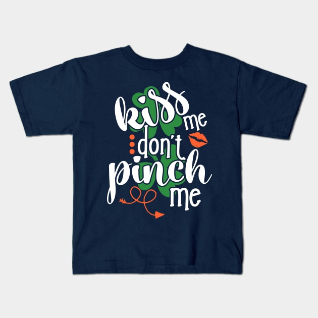 Funny St. Patrick's day Kiss me don't pinch me Kids T-Shirt by TheBlackCatprints